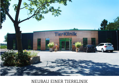 NEUBAU EINER TIERKLINIK