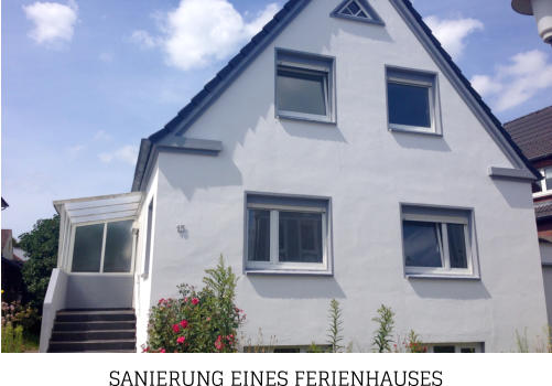 SANIERUNG EINES FERIENHAUSES