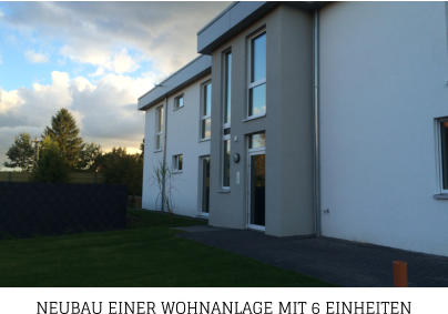 NEUBAU EINER WOHNANLAGE MIT 6 EINHEITEN