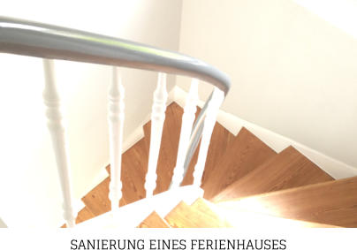 SANIERUNG EINES FERIENHAUSES